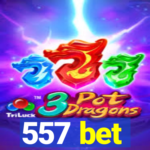 557 bet